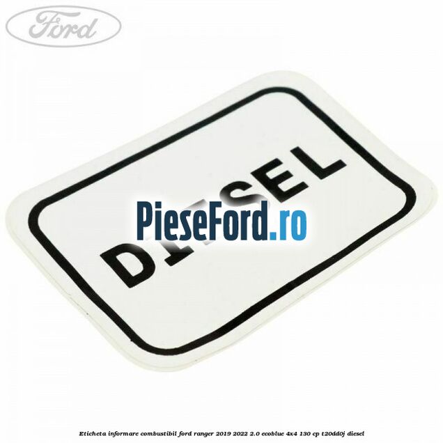 Eticheta informare combustibil Ford Ranger 2019-2022 2.0 EcoBlue 4x4 130 cp T20DD0J diesel