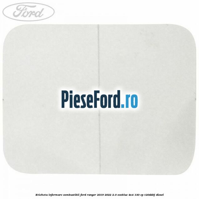Eticheta informare combustibil Ford Ranger 2019-2022 2.0 EcoBlue 4x4 130 cp T20DD0J diesel