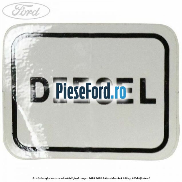 Eticheta informare combustibil Ford Ranger 2019-2022 2.0 EcoBlue 4x4 130 cp T20DD0J diesel