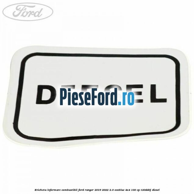 Eticheta informare combustibil Ford Ranger 2019-2022 2.0 EcoBlue 4x4 130 cp T20DD0J diesel