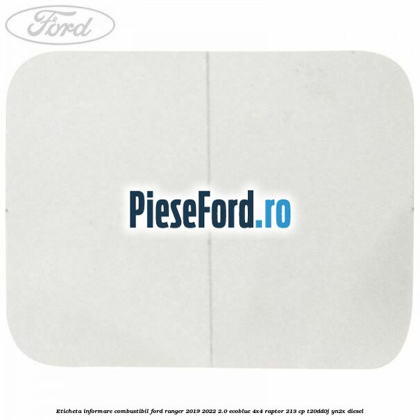 Eticheta informare combustibil Ford Ranger 2019-2022 2.0 EcoBlue 4x4 Raptor 213 cp T20DD0J, YN2X diesel