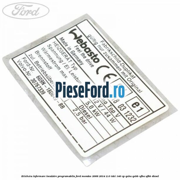 Eticheta informare incalzire programabila Ford Mondeo 2008-2014 2.0 TDCi 140 cp QXBA, QXBB, UFBA, UFBB diesel
