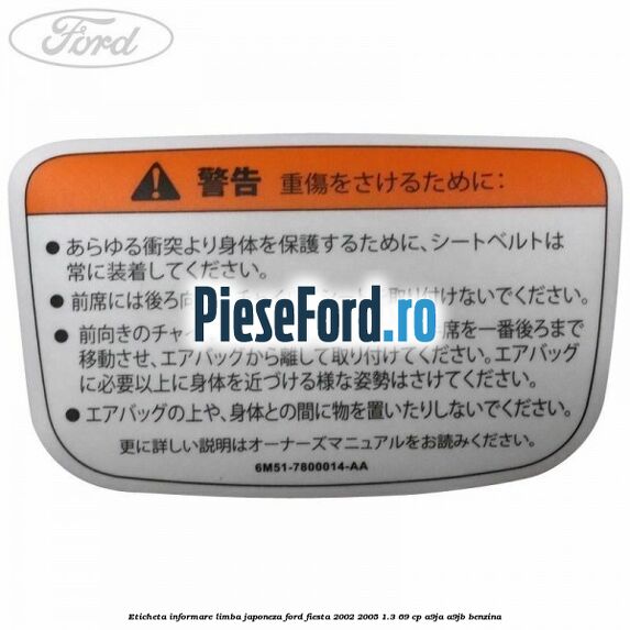 Eticheta informare limba Japoneza Ford Fiesta 2002-2005 1.3 69 cp Eticheta informare limba Japoneza Ford Fiesta 2002-2005 1.3 69 cp A9JA, A9JB benzina