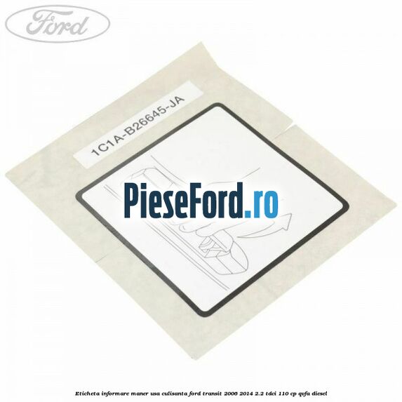 Eticheta informare maner usa culisanta Ford Transit 2006-2014 2.2 TDCi 110 cp QVFA diesel