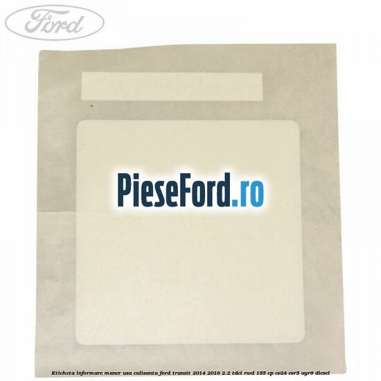 Eticheta informare maner usa culisanta Ford Transit 2014-2018 2.2 TDCi RWD 155 cp CV24, CVR5, UYR6 diesel