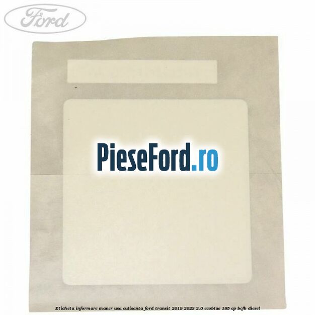 Eticheta informare maner usa culisanta Ford Transit 2019-2023 2.0 EcoBlue 185 cp BCFB diesel