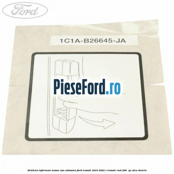 Eticheta informare maner usa culisanta Ford Transit 2019-2023 E-TRANSIT RWD 269  cp C2RA electric