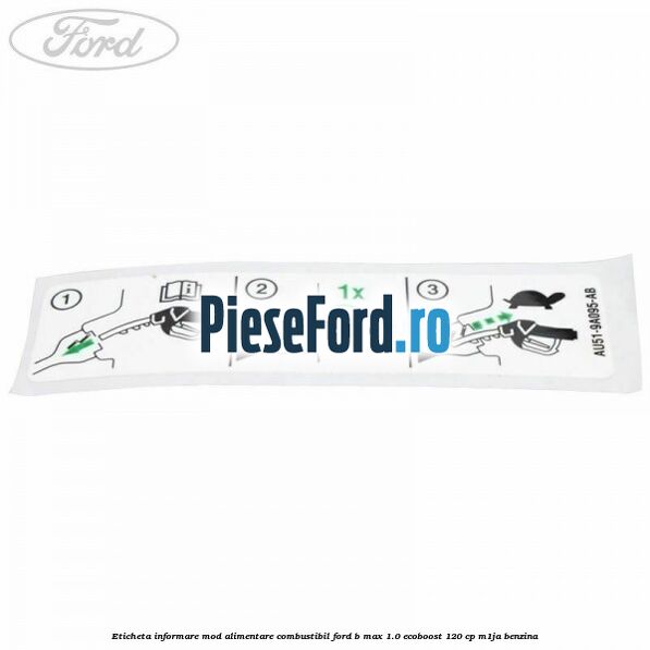 Eticheta informare mod alimentare combustibil Ford B-Max 1.0 EcoBoost 120 cp M1JA benzina