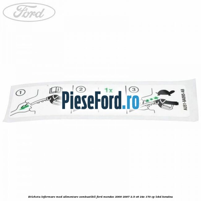 Eticheta informare mod alimentare combustibil Ford Mondeo 2000-2007 2.5 V6 24V 170 cp Eticheta informare mod alimentare combustibil Ford Mondeo 2000-2007 2.5 V6 24V 170 cp LCBD benzina