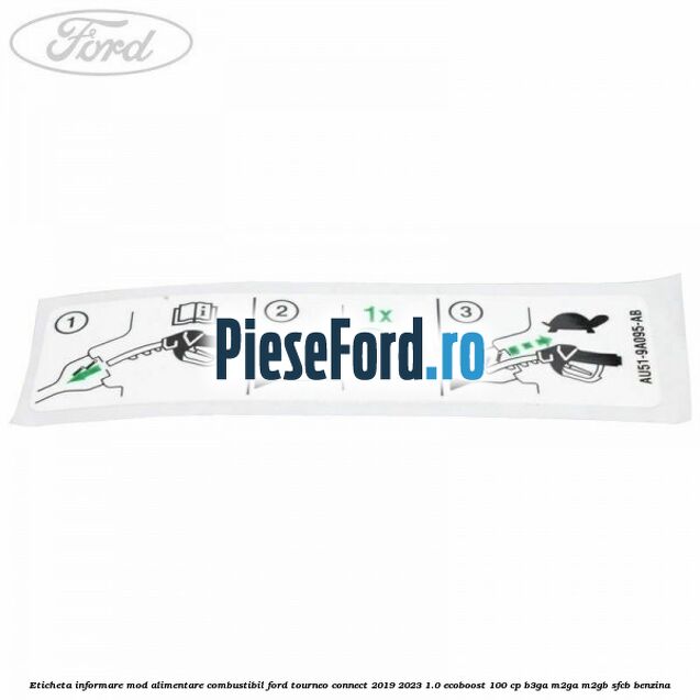 Eticheta informare mod alimentare combustibil Ford Tourneo Connect 2019-2023 1.0 EcoBoost 100 cp B3GA, M2GA, M2GB, SFCB benzina