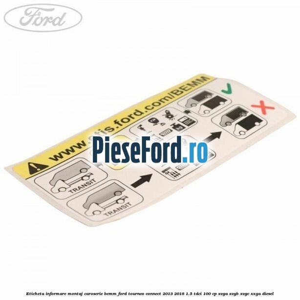 Eticheta informare montaj caroserie BEMM Ford Tourneo Connect 2013-2018 1.5 TDCi 100 cp XVGA, XVGB, XVGC, XXGA diesel