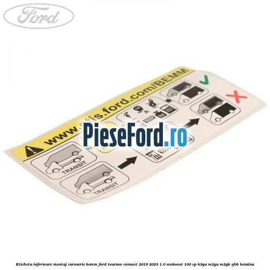 Eticheta informare montaj caroserie BEMM Ford Tourneo Connect 2019-2023 1.0 EcoBoost 100 cp Eticheta informare montaj caroserie BEMM Ford Tourneo Connect 2019-2023 1.0 EcoBoost 100 cp B3GA, M2GA, M2GB, SFCB benzina