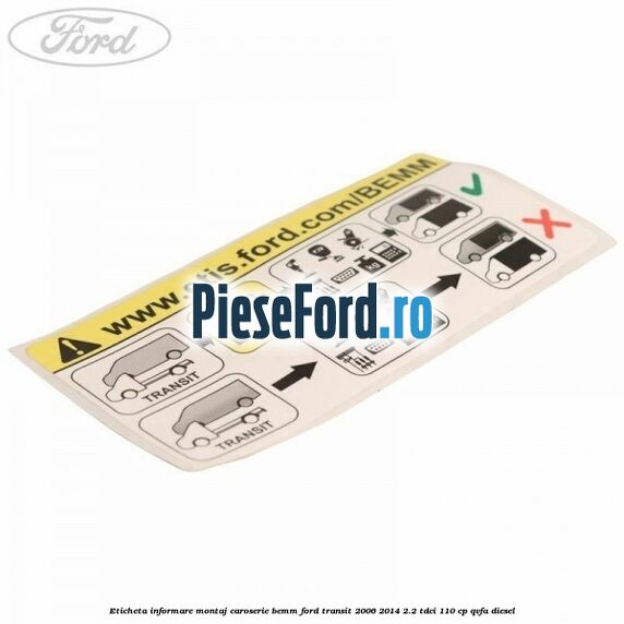 Eticheta informare montaj caroserie BEMM Ford Transit 2006-2014 2.2 TDCi 110 cp QVFA diesel