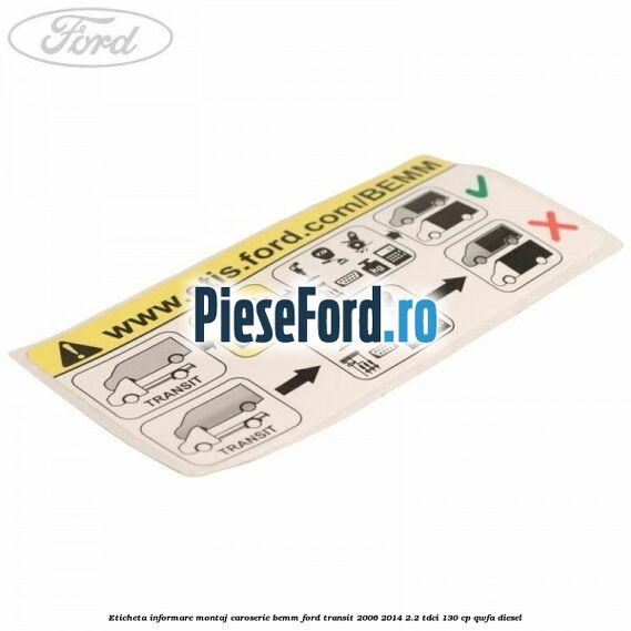 Eticheta informare montaj caroserie BEMM Ford Transit 2006-2014 2.2 TDCi 130 cp QWFA diesel
