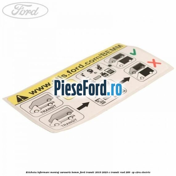Eticheta informare montaj caroserie BEMM Ford Transit 2019-2023 E-TRANSIT RWD 269  cp C2RA electric