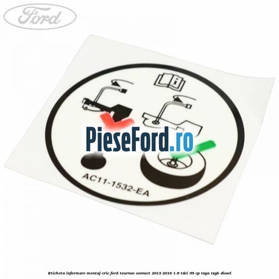 Eticheta informare montaj cric Ford Tourneo Connect 2013-2018 1.6 TDCi 95 cp Eticheta informare montaj cric Ford Tourneo Connect 2013-2018 1.6 TDCi 95 cp TZGA, TZGB diesel