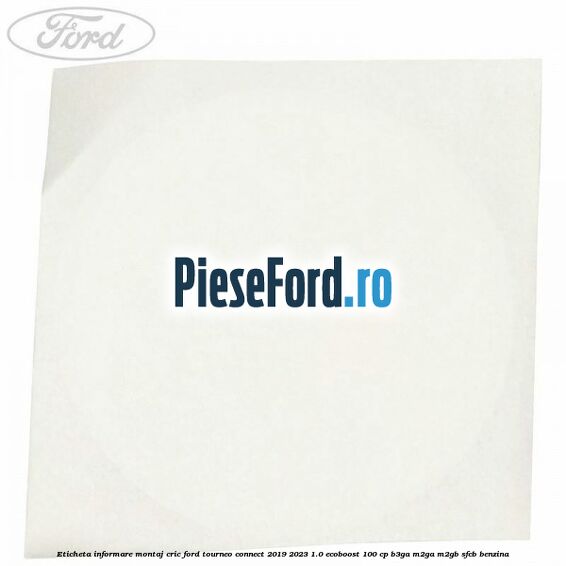 Eticheta informare montaj cric Ford Tourneo Connect 2019-2023 1.0 EcoBoost 100 cp B3GA, M2GA, M2GB, SFCB benzina