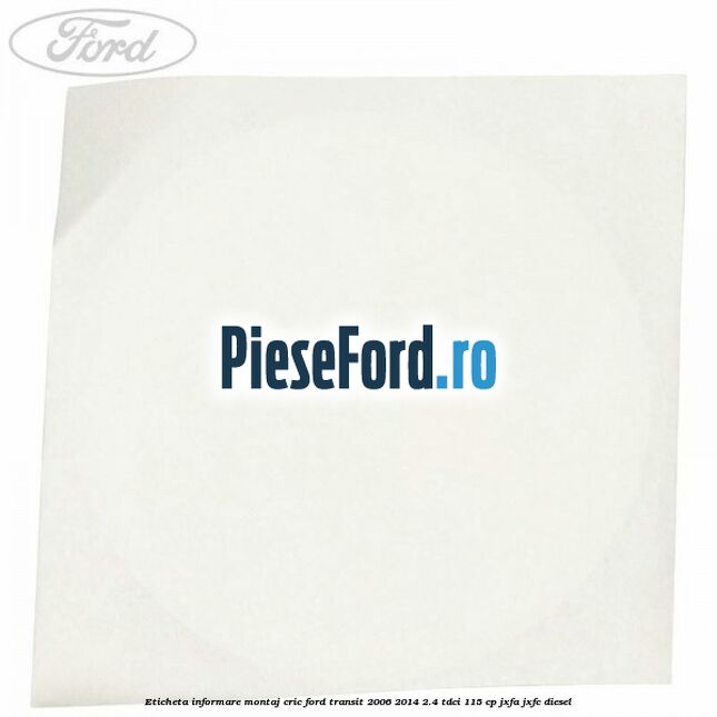 Eticheta informare montaj cric Ford Transit 2006-2014 2.4 TDCi 115 cp JXFA, JXFC diesel