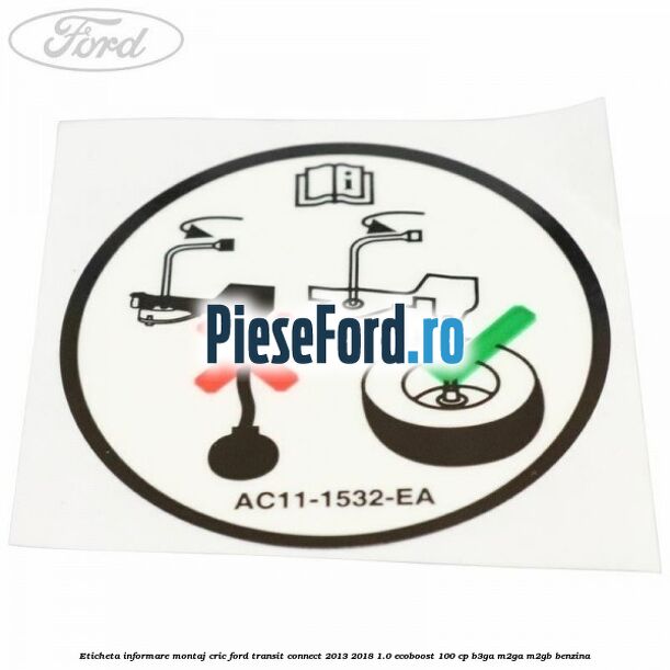 Eticheta informare montaj cric Ford Transit Connect 2013-2018 1.0 EcoBoost 100 cp B3GA, M2GA, M2GB benzina