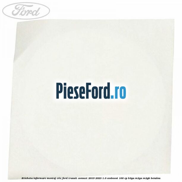 Eticheta informare montaj cric Ford Transit Connect 2019-2023 1.0 EcoBoost 100 cp B3GA, M2GA, M2GB benzina