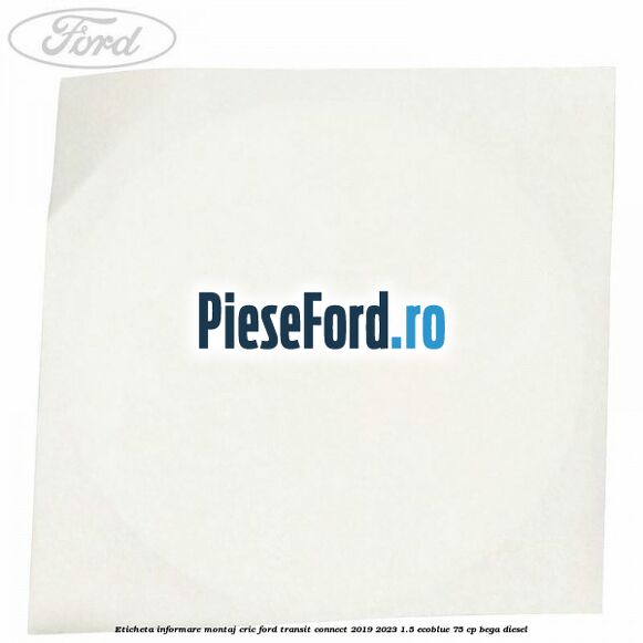 Eticheta informare montaj cric Ford Transit Connect 2019-2023 1.5 EcoBlue 75 cp Eticheta informare montaj cric Ford Transit Connect 2019-2023 1.5 EcoBlue 75 cp BEGA diesel