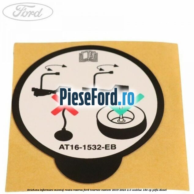 Eticheta informare montaj roata rezerva Ford Tourneo Custom 2019-2023 2.0 EcoBlue 150 cp P0FA diesel