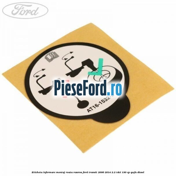 Eticheta informare montaj roata rezerva Ford Transit 2006-2014 2.2 TDCi 130 cp QWFA diesel
