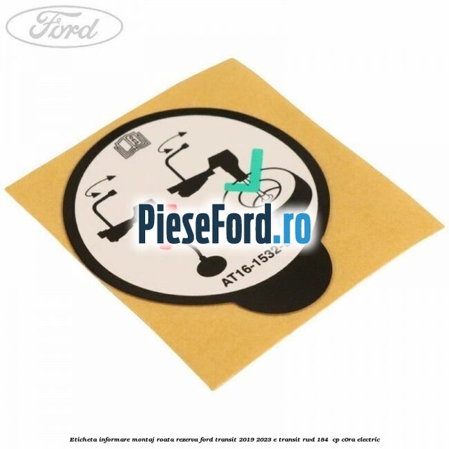 Eticheta informare montaj roata rezerva Ford Transit 2019-2023 E-TRANSIT RWD 184  cp C0RA electric