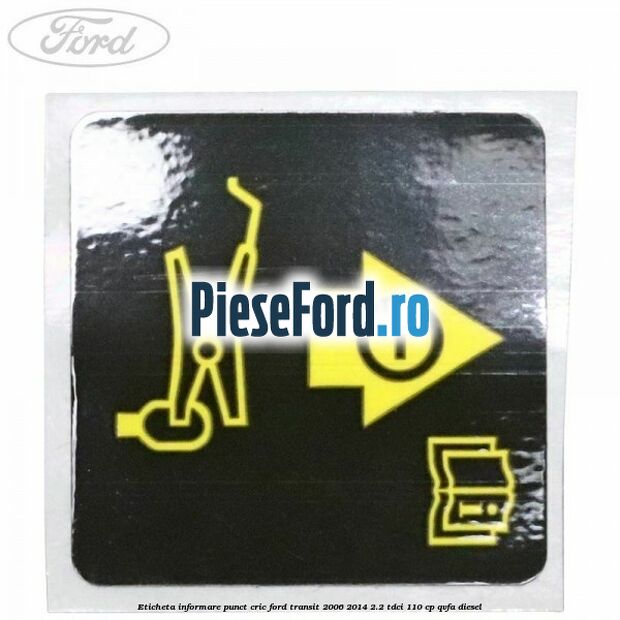 Eticheta informare punct cric Ford Transit 2006-2014 2.2 TDCi 110 cp QVFA diesel