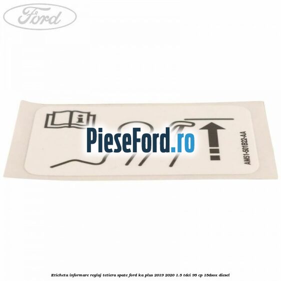 Eticheta informare reglaj tetiera spate Ford Ka plus 2019-2020 1.5 TDCI 95 cp 15DSOX diesel