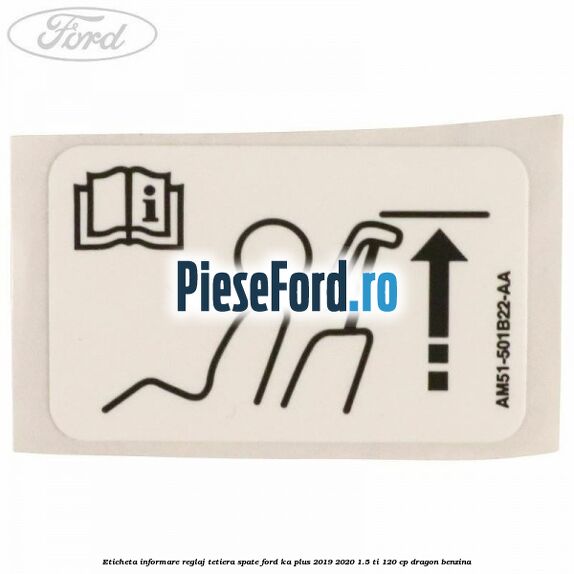 Eticheta informare reglaj tetiera spate Ford Ka plus 2019-2020 1.5 Ti 120 cp dragon benzina