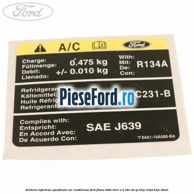Eticheta informare specificatie aer conditionat Ford Fiesta 2008-2012 1.6 TDCi 90 cp HHJC, HHJD, HHJE diesel