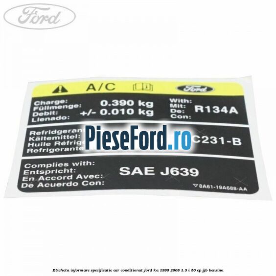 Eticheta informare specificatie aer conditionat Ford Ka 1996-2008 1.3 i 50 cp Eticheta informare specificatie aer conditionat Ford Ka 1996-2008 1.3 i 50 cp JJB benzina