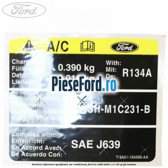 Eticheta informare specificatie aer conditionat Ford Ka 1996-2008 1.3 i 50 cp Eticheta informare specificatie aer conditionat Ford Ka 1996-2008 1.3 i 50 cp JJB benzina