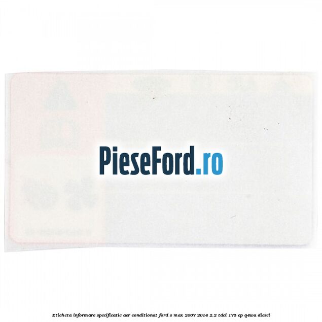 Eticheta informare specificatie aer conditionat Ford S-Max 2007-2014 2.2 TDCi 175 cp Q4WA diesel