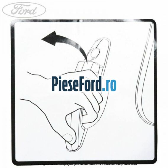 Eticheta informare usa dreapta fata Ford Transit 2019-2023 2.0 EcoBlue 160 cp N0HA diesel