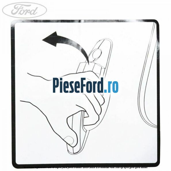 Eticheta informare usa dreapta fata Ford Transit 2019-2023 2.0 EcoBlue RWD 105 cp BJRA, YLR6, YLRA diesel