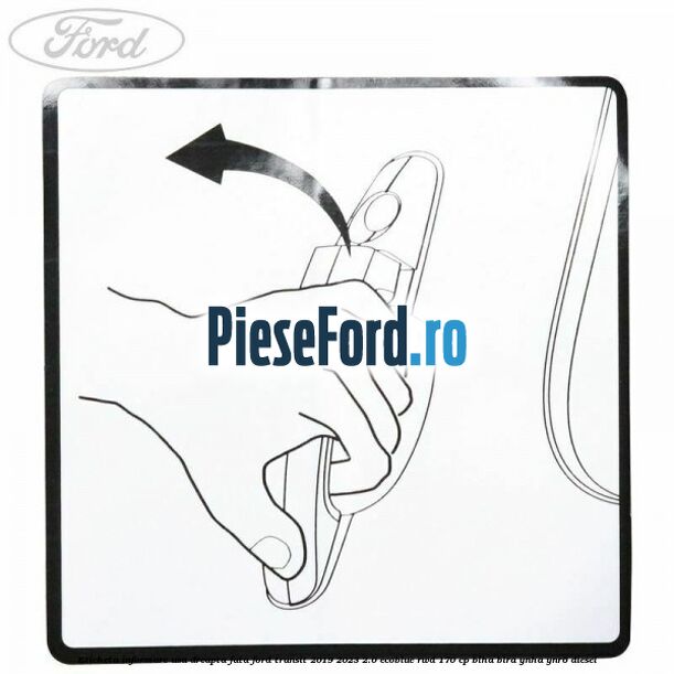 Eticheta informare usa dreapta fata Ford Transit 2019-2023 2.0 EcoBlue RWD 170 cp BLHA, BLRA, YNHA, YNR6 diesel