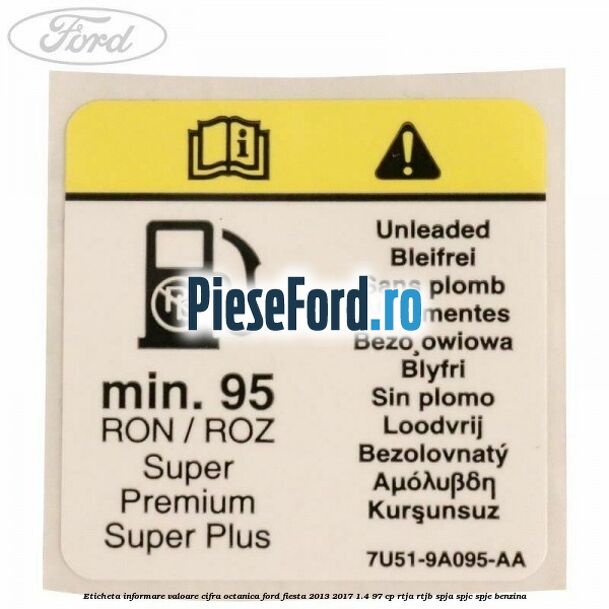Eticheta informare valoare cifra octanica Ford Fiesta 2013-2017 1.4 97 cp RTJA, RTJB, SPJA, SPJC, SPJE benzina