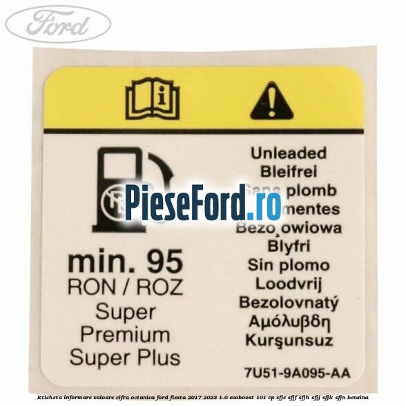 Eticheta informare valoare cifra octanica Ford Fiesta 2017-2023 1.0 EcoBoost 101 cp SFJE, SFJF, SFJH, SFJJ, SFJK, SFJN benzina