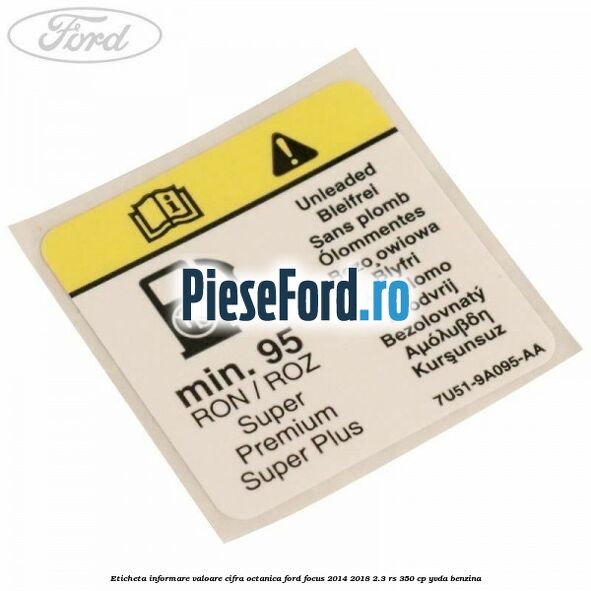 Eticheta informare valoare cifra octanica Ford Focus 2014-2018 2.3 RS 350 cp YVDA benzina