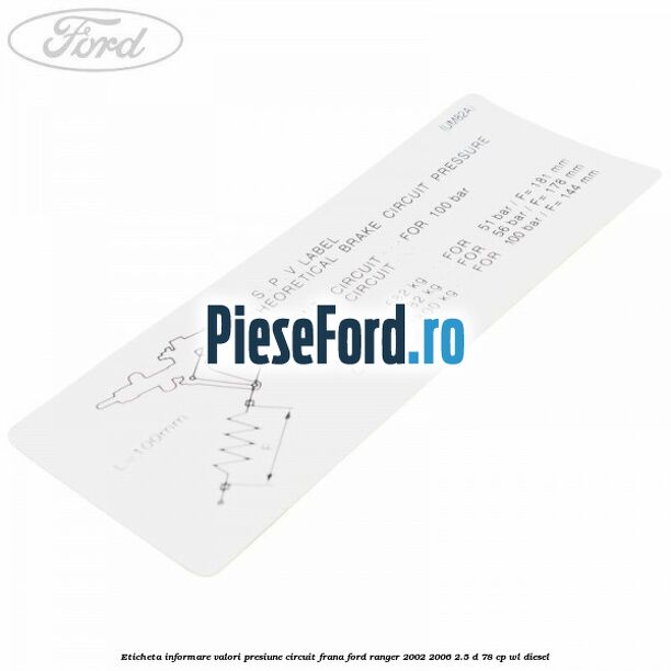 Eticheta informare valori presiune circuit frana Ford Ranger 2002-2006 2.5 D 78 cp WL diesel