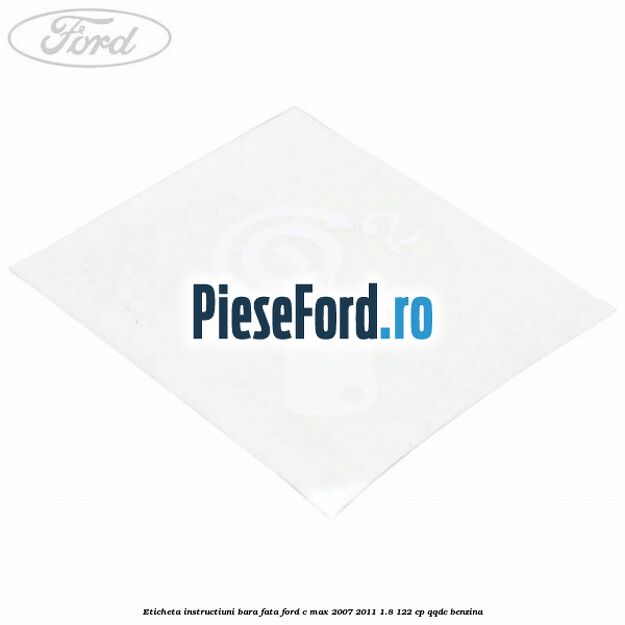 Eticheta instructiuni bara fata Ford C-Max 2007-2011 1.8 122 cp QQDC benzina