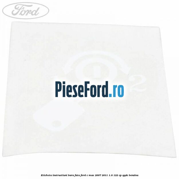 Eticheta instructiuni bara fata Ford C-Max 2007-2011 1.8 122 cp QQDC benzina