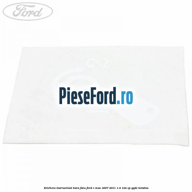 Eticheta instructiuni bara fata Ford C-Max 2007-2011 1.8 122 cp QQDC benzina