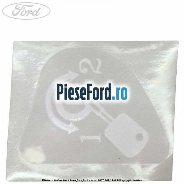Eticheta instructiuni bara fata Ford C-Max 2007-2011 1.8 122 cp QQDC benzina