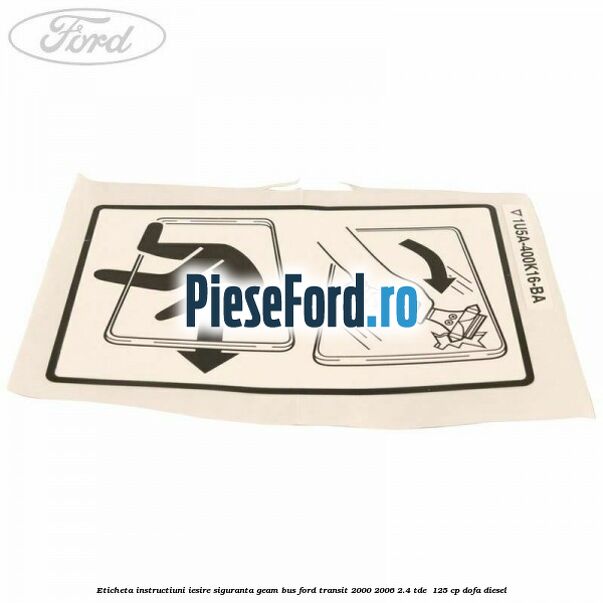 Eticheta instructiuni iesire siguranta geam BUS Ford Transit 2000-2006 2.4 TDE  125 cp DOFA diesel