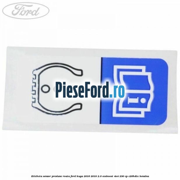 Eticheta senzor presiune roata Ford Kuga 2016-2018 2.0 EcoBoost 4x4 230 cp C20HDTX benzina