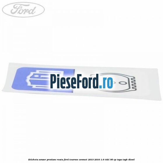 Eticheta senzor presiune roata Ford Tourneo Connect 2013-2018 1.6 TDCi 95 cp TZGA, TZGB diesel