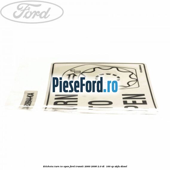 Eticheta Turn to open Ford Transit 2000-2006 2.0 DI  100 cp ABFA diesel